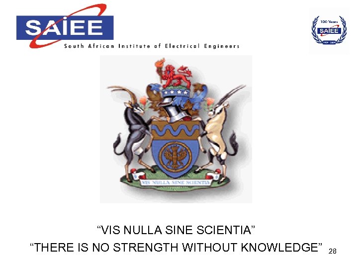 “VIS NULLA SINE SCIENTIA” “THERE IS NO STRENGTH WITHOUT KNOWLEDGE” 28 