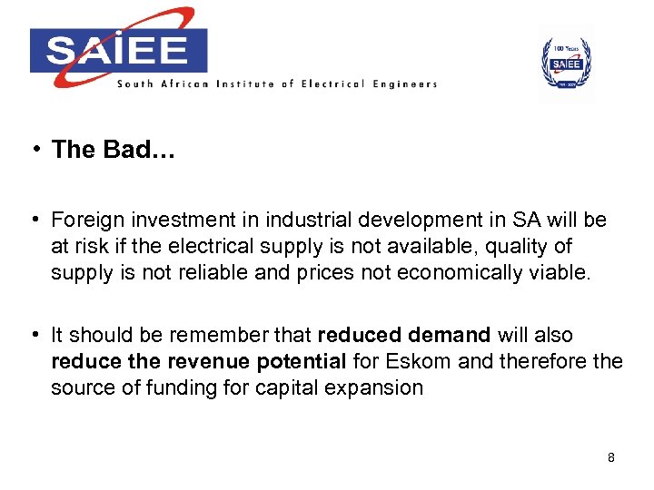  • The Bad… • Foreign investment in industrial development in SA will be