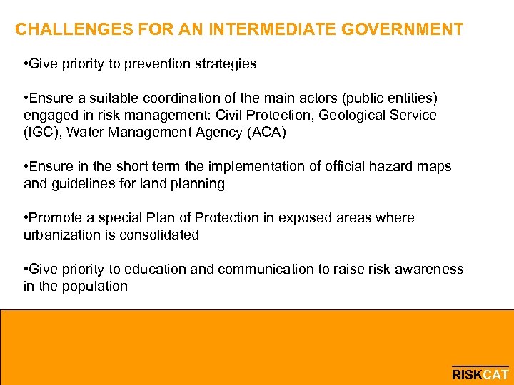 CHALLENGES FOR AN INTERMEDIATE GOVERNMENT • Give priority to prevention strategies • Ensure a