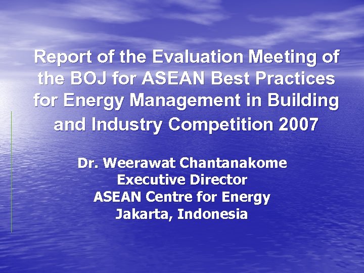 Report of the Evaluation Meeting of the BOJ for ASEAN Best Practices for Energy