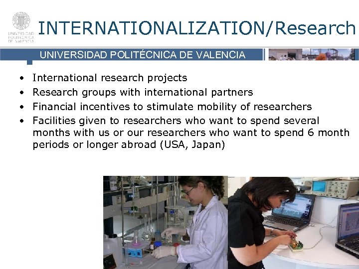 INTERNATIONALIZATION/Research UNIVERSIDAD POLITÉCNICA DE VALENCIA • • International research projects VALENCIA UNIVERSIDAD POLITÉCNICA DE