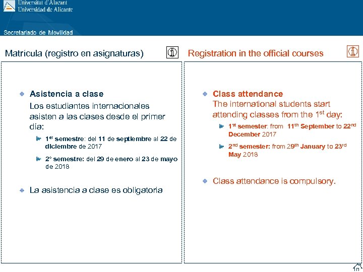 Matrícula (registro en asignaturas) Asistencia a clase Los estudiantes internacionales asisten a las clases