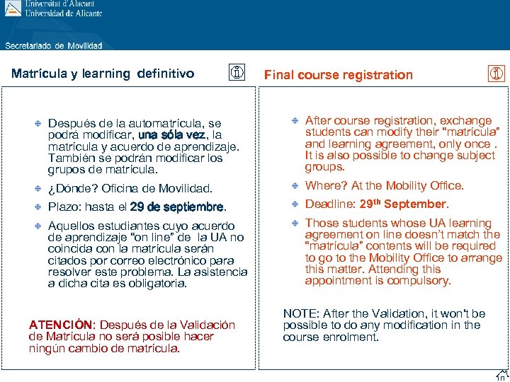Matrícula y learning definitivo Final course registration Después de la automatrícula, se podrá modificar,