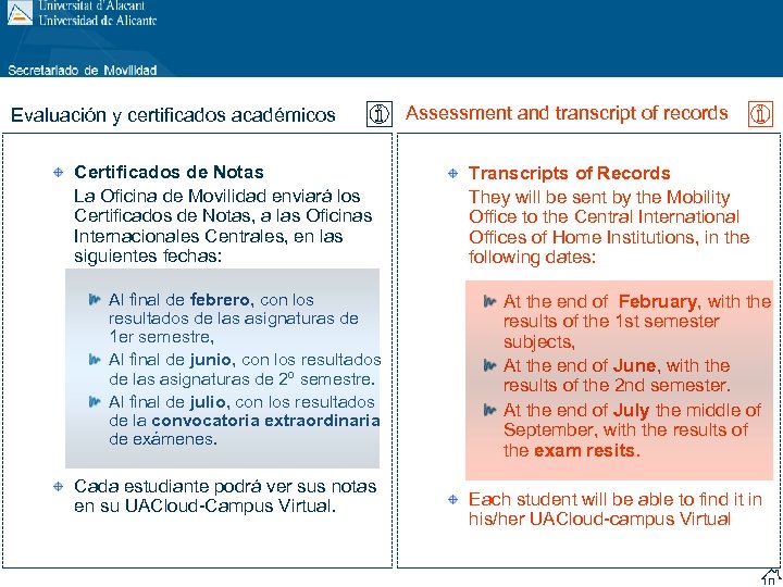Evaluación y certificados académicos Certificados de Notas La Oficina de Movilidad enviará los Certificados
