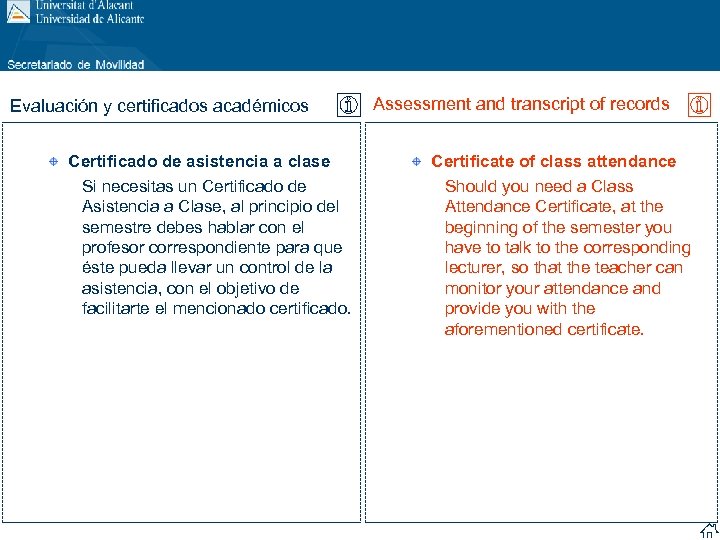 Evaluación y certificados académicos Certificado de asistencia a clase Si necesitas un Certificado de
