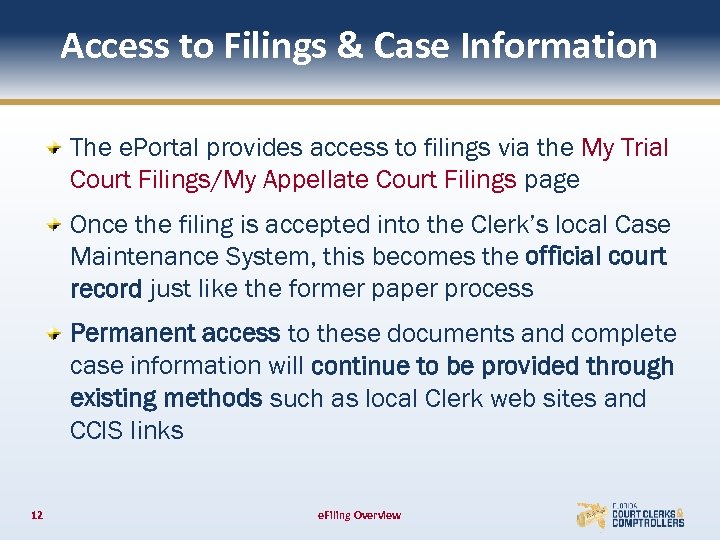 Access to Filings & Case Information The e. Portal provides access to filings via