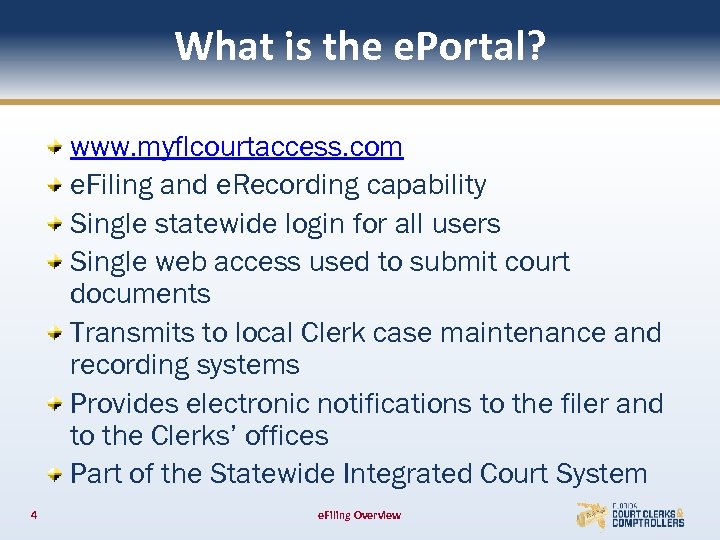 What is the e. Portal? www. myflcourtaccess. com e. Filing and e. Recording capability