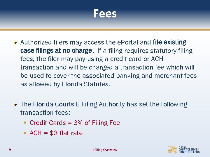 Fees Authorized filers may access the e. Portal and file existing case filings at