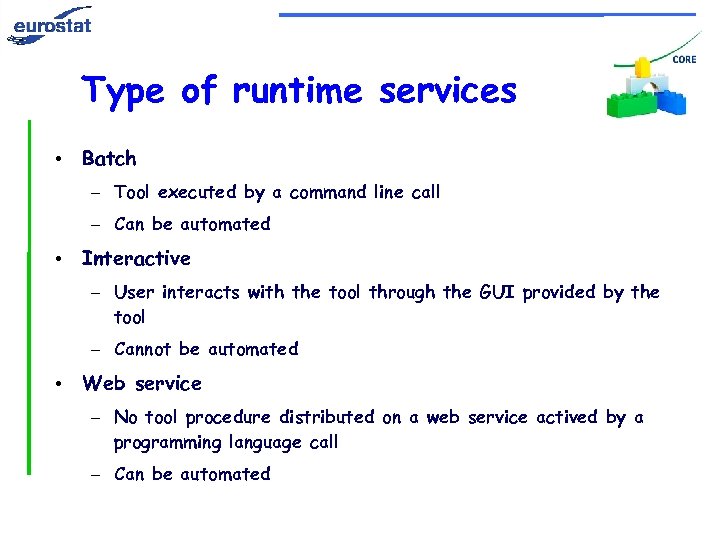 Type of runtime services • Batch – Tool executed by a command line call