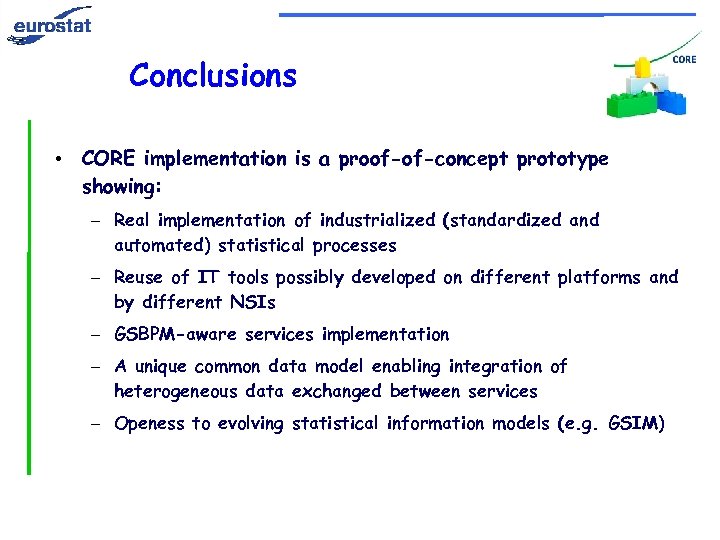 Conclusions • CORE implementation is a proof-of-concept prototype showing: – Real implementation of industrialized