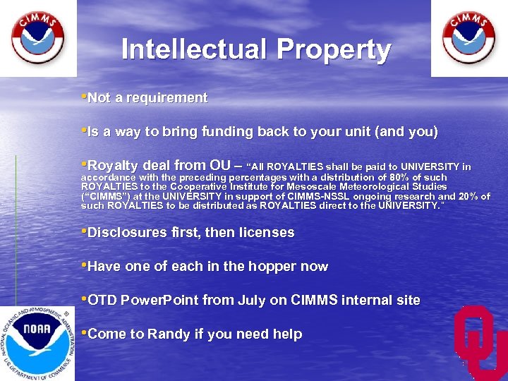 Intellectual Property • Not a requirement • Is a way to bring funding back