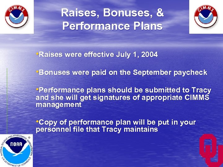 Raises, Bonuses, & Performance Plans • Raises were effective July 1, 2004 • Bonuses
