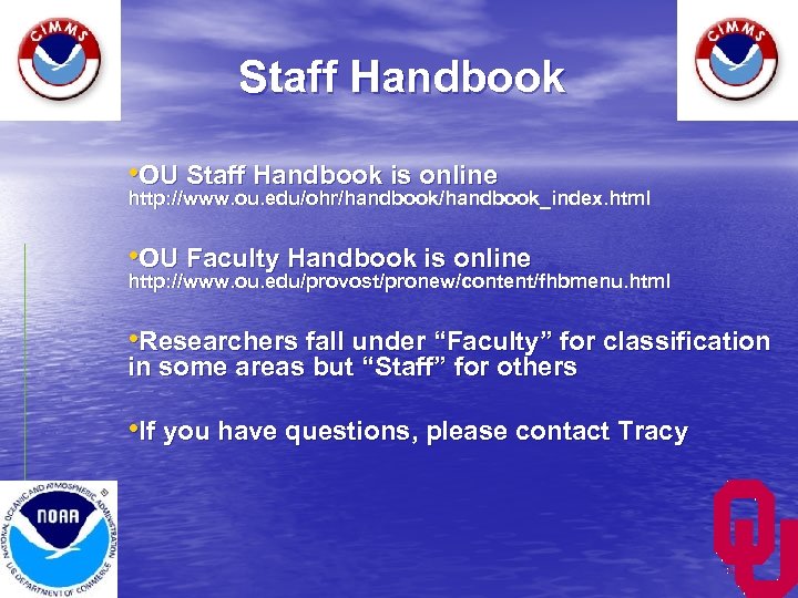 Staff Handbook • OU Staff Handbook is online http: //www. ou. edu/ohr/handbook_index. html •