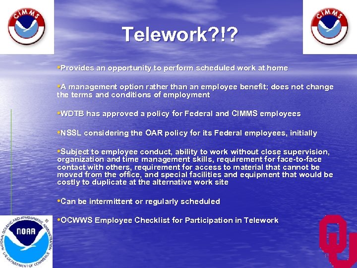 Telework? !? • Provides an opportunity to perform scheduled work at home • A