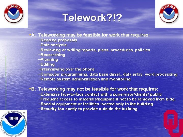 Telework? !? • A. Teleworking may be feasible for work that requires: –Reading proposals