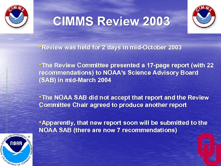 CIMMS Review 2003 • Review was held for 2 days in mid-October 2003 •