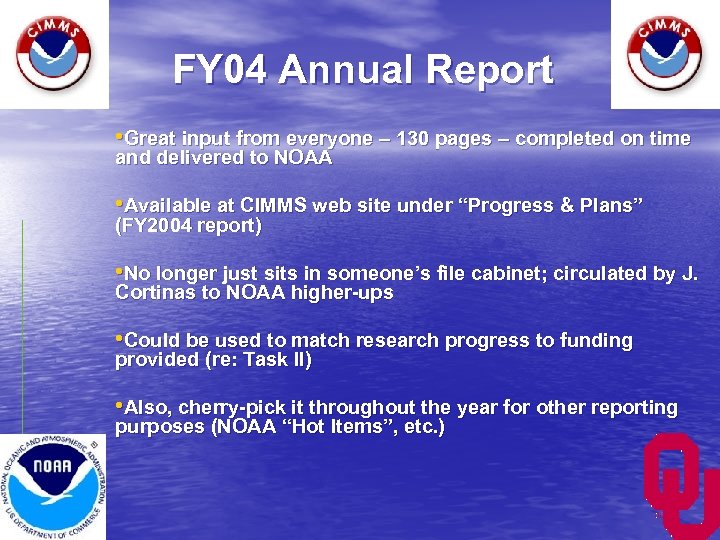 FY 04 Annual Report • Great input from everyone – 130 pages – completed