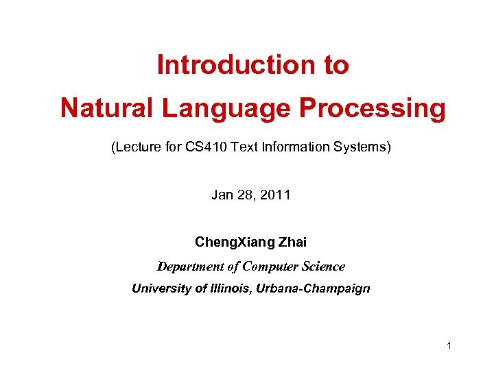 Introduction to Natural Language Processing (Lecture for CS 410 Text Information Systems) Jan 28,
