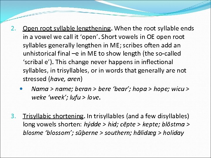 2. Open root syllable lengthening. When the root syllable ends in a vowel we