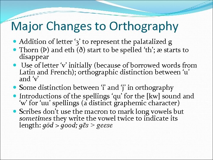 Major Changes to Orthography Addition of letter ‘ 3’ to represent the palatalized g