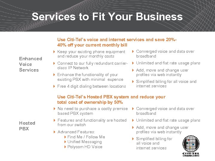 Services to Fit Your Business Use Citi-Tel’s voice and internet services and save 20%40%