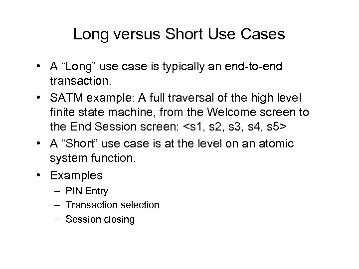 Long versus Short Use Cases • A “Long” use case is typically an end-to-end