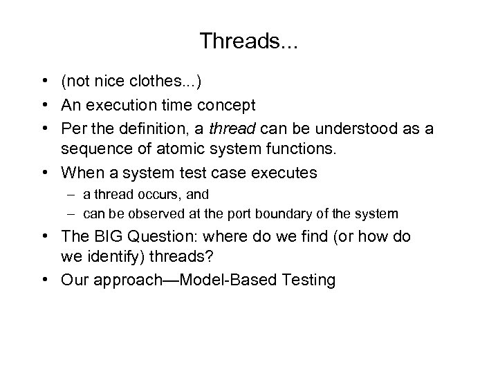 Threads. . . • (not nice clothes. . . ) • An execution time