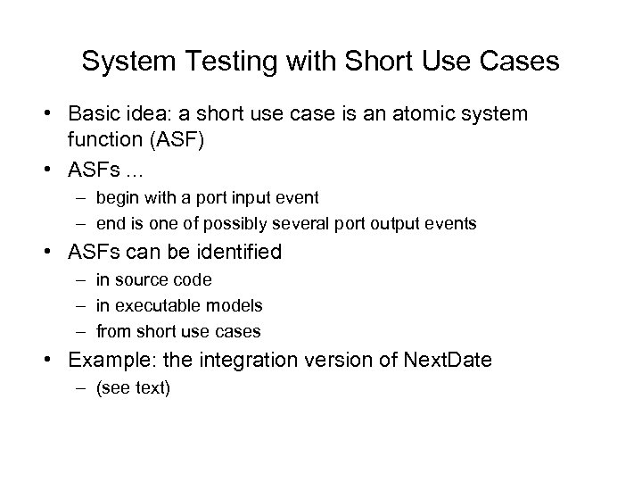 System Testing with Short Use Cases • Basic idea: a short use case is