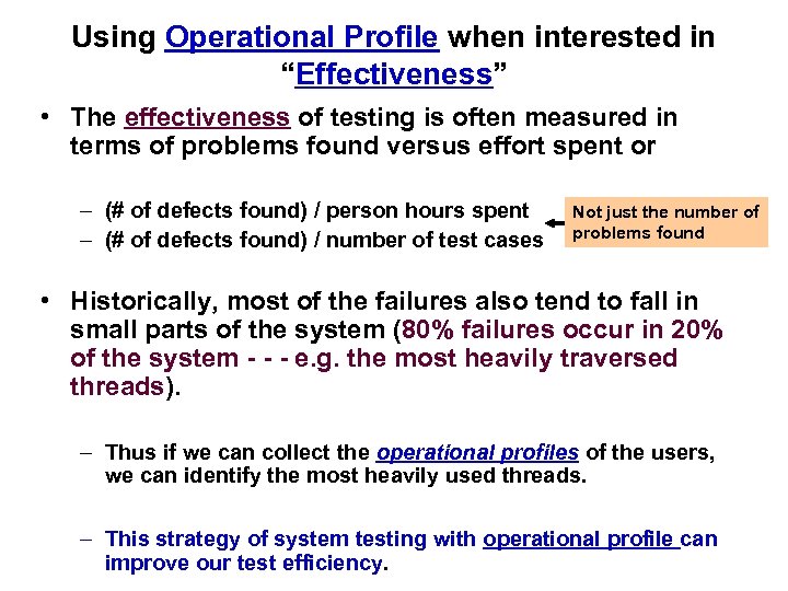 Using Operational Profile when interested in “Effectiveness” • The effectiveness of testing is often