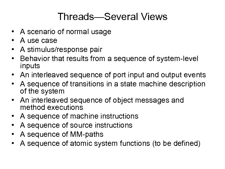 Threads—Several Views • • • A scenario of normal usage A use case A