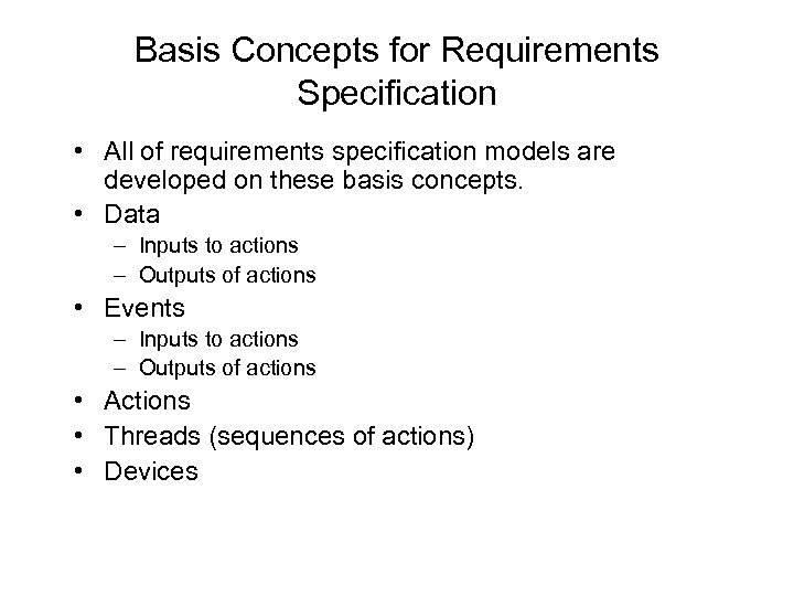 Basis Concepts for Requirements Specification • All of requirements specification models are developed on