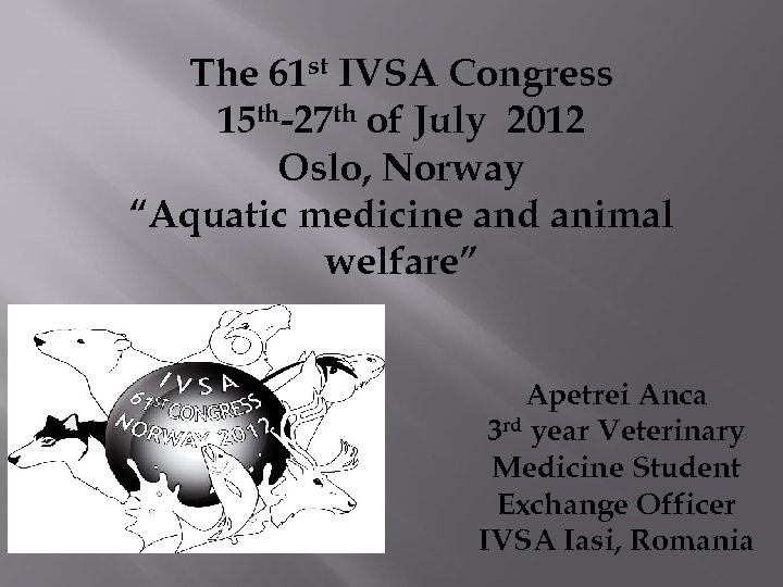 The 61 st IVSA Congress 15 th-27 th of July 2012 Oslo, Norway “Aquatic