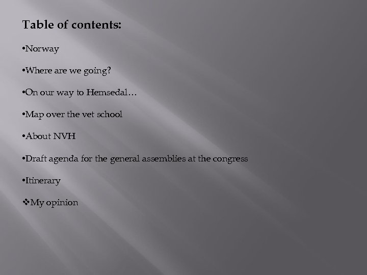 Table of contents: • Norway • Where are we going? • On our way