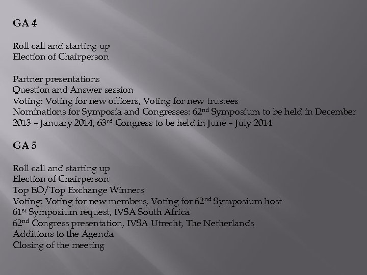 GA 4 Roll call and starting up Election of Chairperson Partner presentations Question and