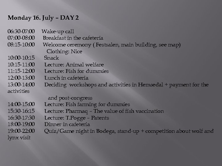 Monday 16. July – DAY 2 06: 30 -07: 00 -08: 00 08: 15