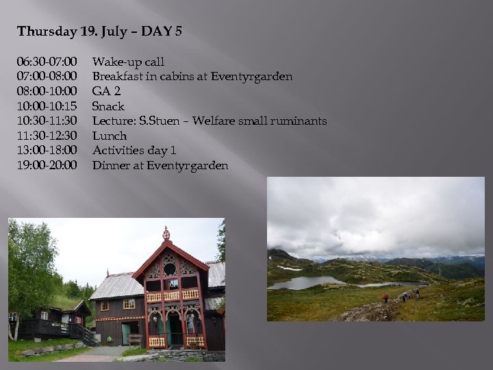 Thursday 19. July – DAY 5 06: 30 -07: 00 -08: 00 -10: 00