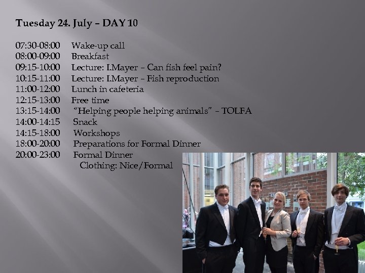 Tuesday 24. July – DAY 10 07: 30 -08: 00 -09: 00 09: 15