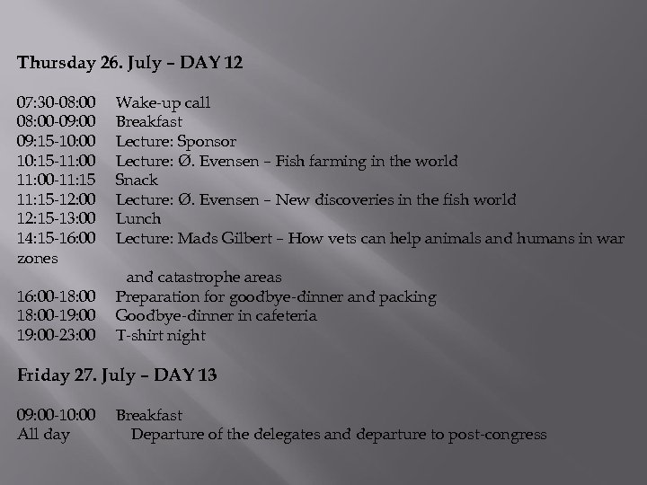 Thursday 26. July – DAY 12 07: 30 -08: 00 -09: 00 09: 15