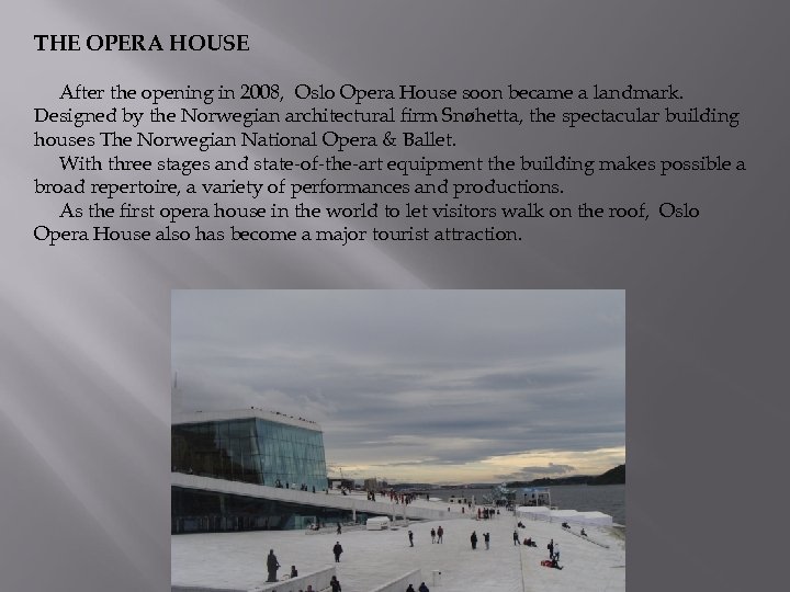 THE OPERA HOUSE After the opening in 2008, Oslo Opera House soon became a
