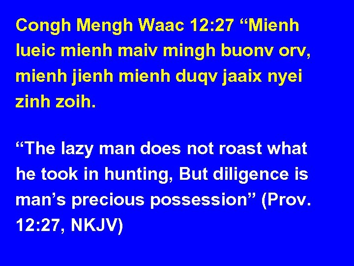 Congh Mengh Waac 12: 27 “Mienh lueic mienh maiv mingh buonv orv, mienh jienh