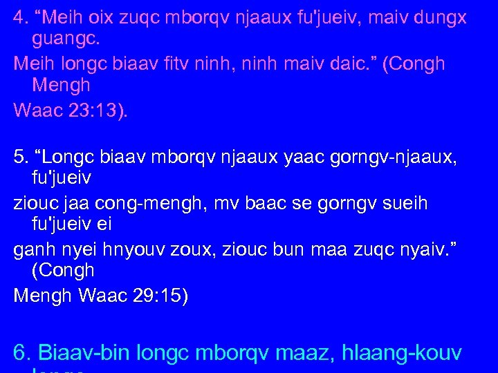 4. “Meih oix zuqc mborqv njaaux fu'jueiv, maiv dungx guangc. Meih longc biaav fitv