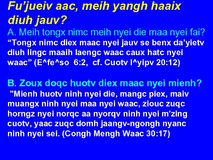 Fu’jueiv aac, meih yangh haaix diuh jauv? A. Meih tongx nimc meih nyei die