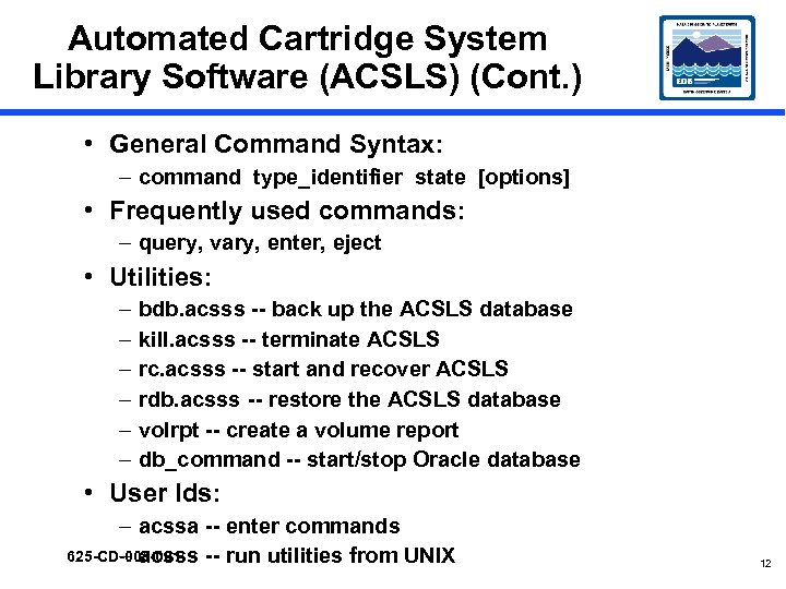 Automated Cartridge System Library Software (ACSLS) (Cont. ) • General Command Syntax: – command