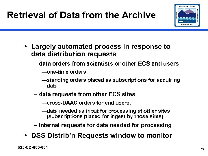 Retrieval of Data from the Archive • Largely automated process in response to data
