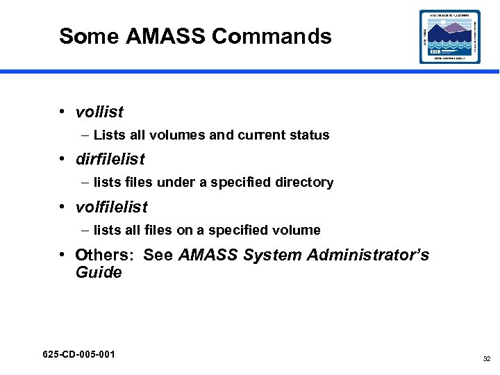 Some AMASS Commands • vollist – Lists all volumes and current status • dirfilelist