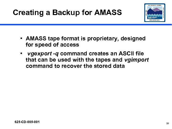 Creating a Backup for AMASS • AMASS tape format is proprietary, designed for speed