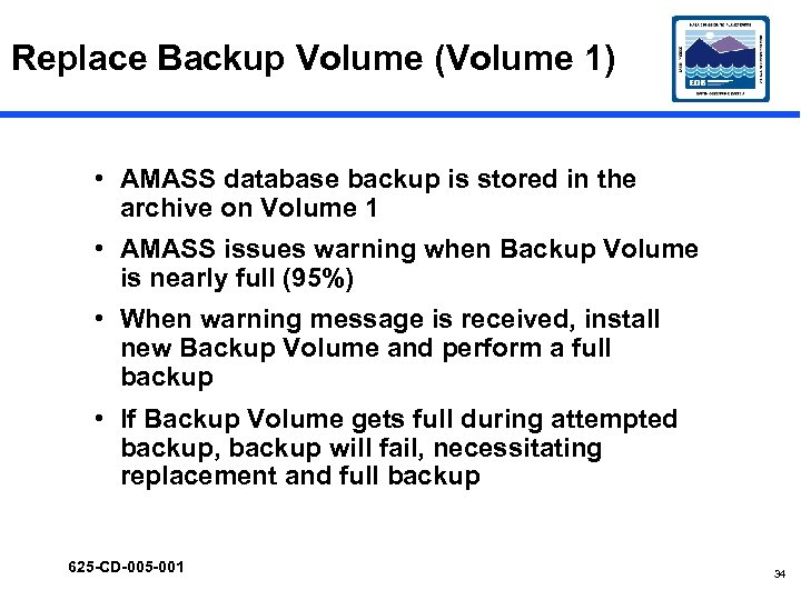 Replace Backup Volume (Volume 1) • AMASS database backup is stored in the archive
