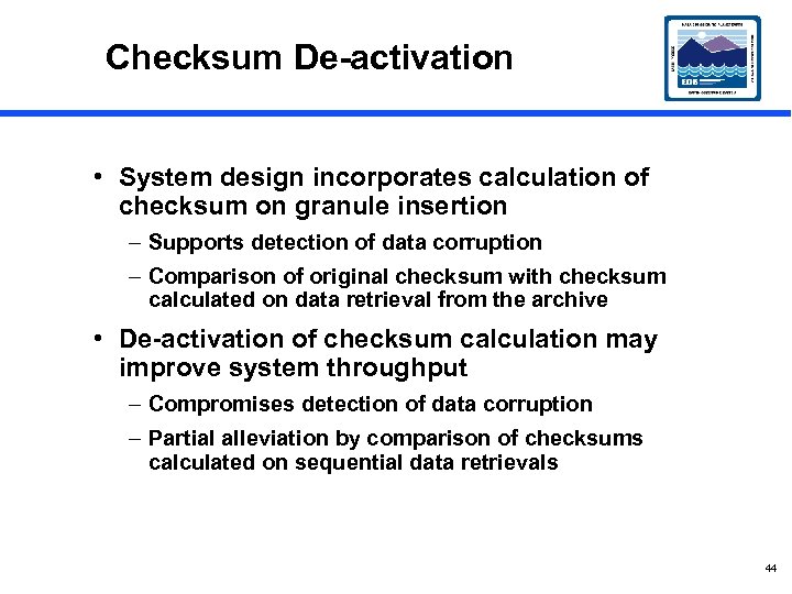 Checksum De-activation • System design incorporates calculation of checksum on granule insertion – Supports