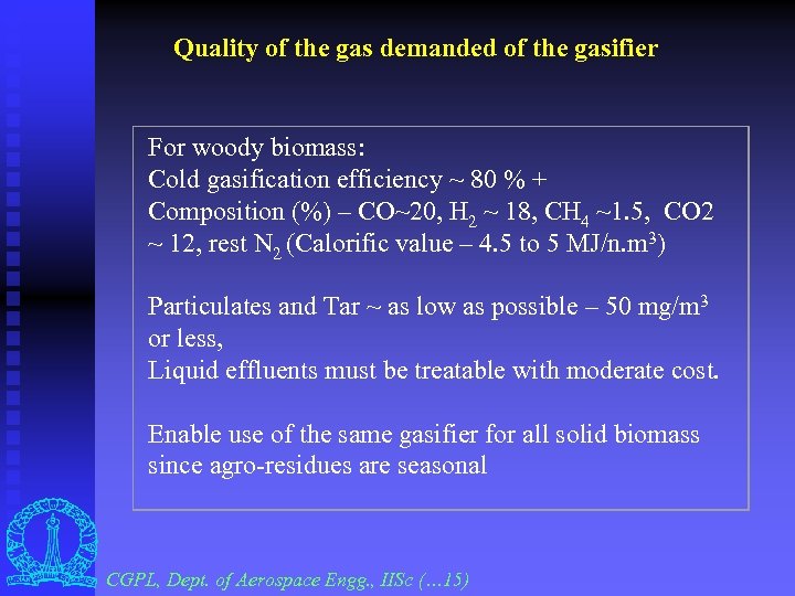 Quality of the gas demanded of the gasifier For woody biomass: Cold gasification efficiency