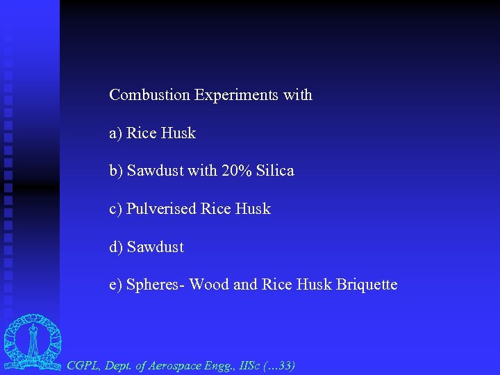 Combustion Experiments with a) Rice Husk b) Sawdust with 20% Silica c) Pulverised Rice